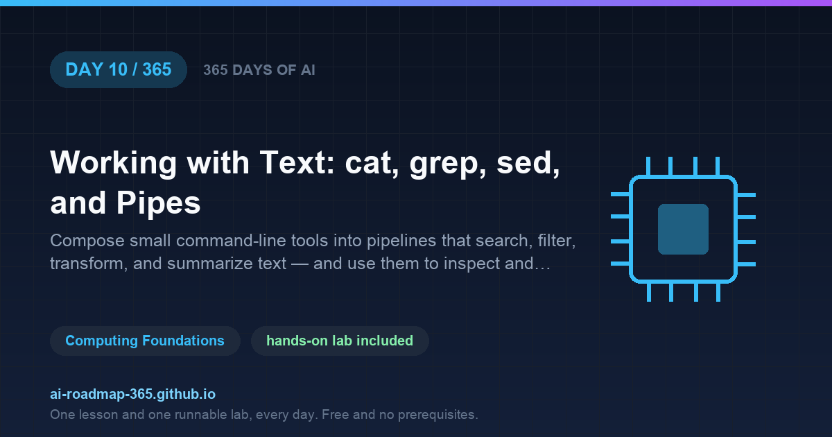 Day 10 of 365 — Working with Text: cat, grep, sed, and Pipes