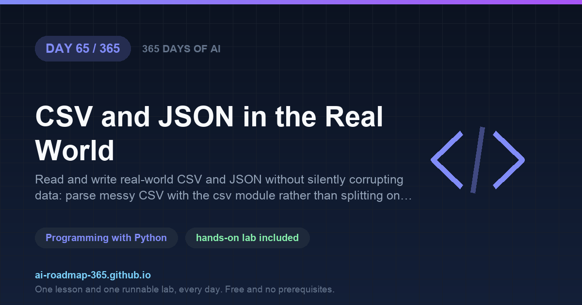 Day 65 of 365 — CSV and JSON in the Real World