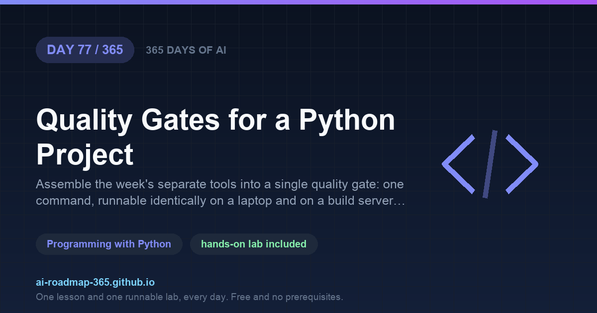 Day 77 of 365 — Quality Gates for a Python Project