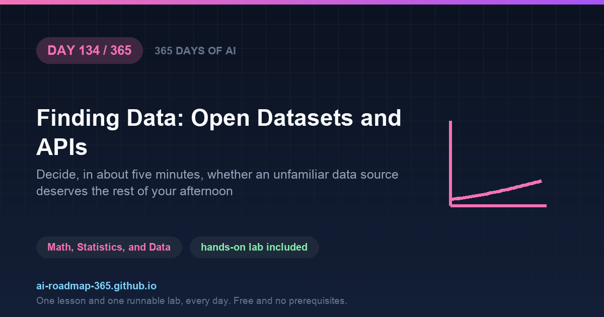 Day 134 of 365 — Finding Data: Open Datasets and APIs