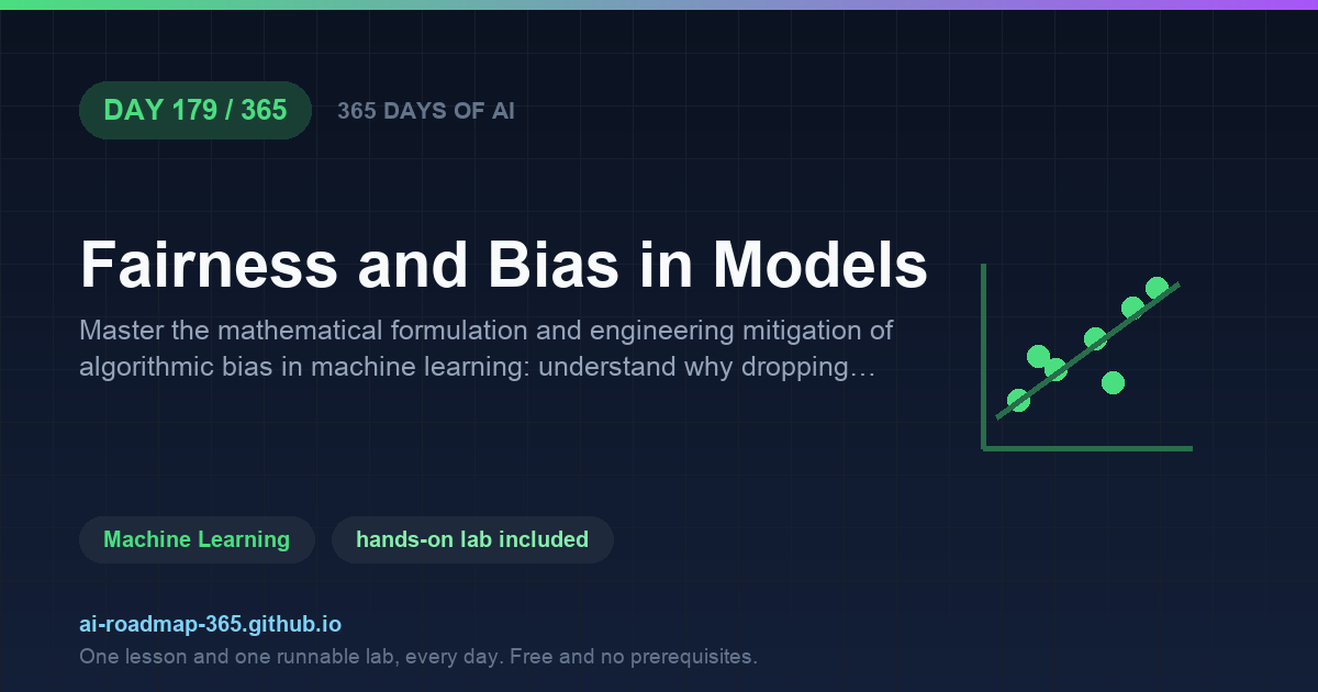 Day 179 of 365 — Fairness and Bias in Models